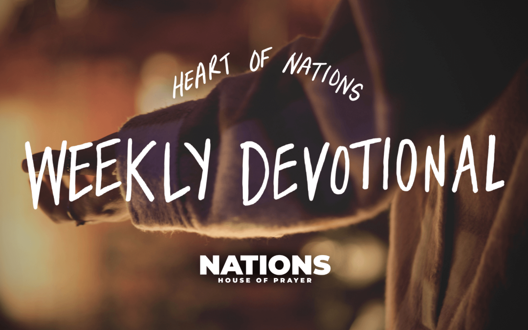 Heart of Nations Weekly Devotional 2 from Nations House of Prayer in Houston, TX