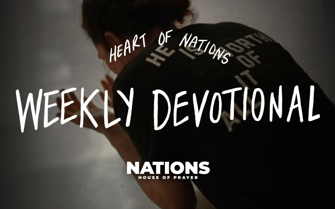 Heart of Nations Weekly Devotional 2 from Nations House of Prayer in Houston, TX