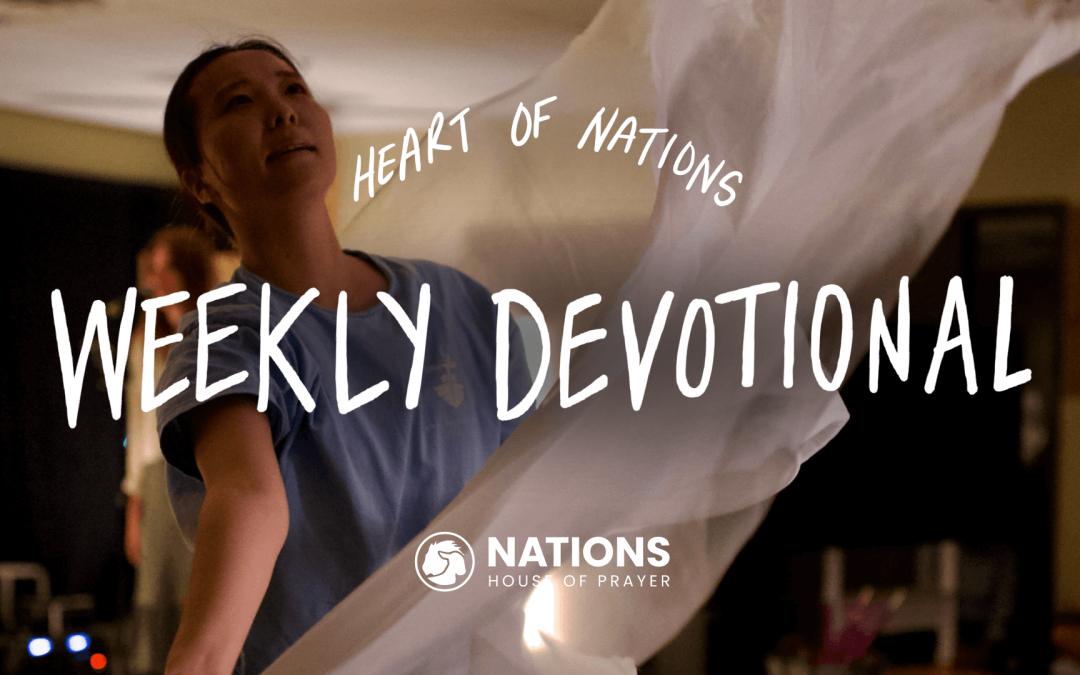 Heart of Nations Weekly Devotional 31 from Nations House of Prayer in Houston, TX