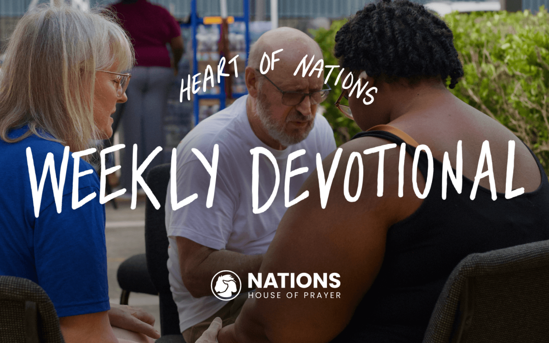 Heart of Nations Weekly Devotional 39 from Nations House of Prayer in Houston, TX