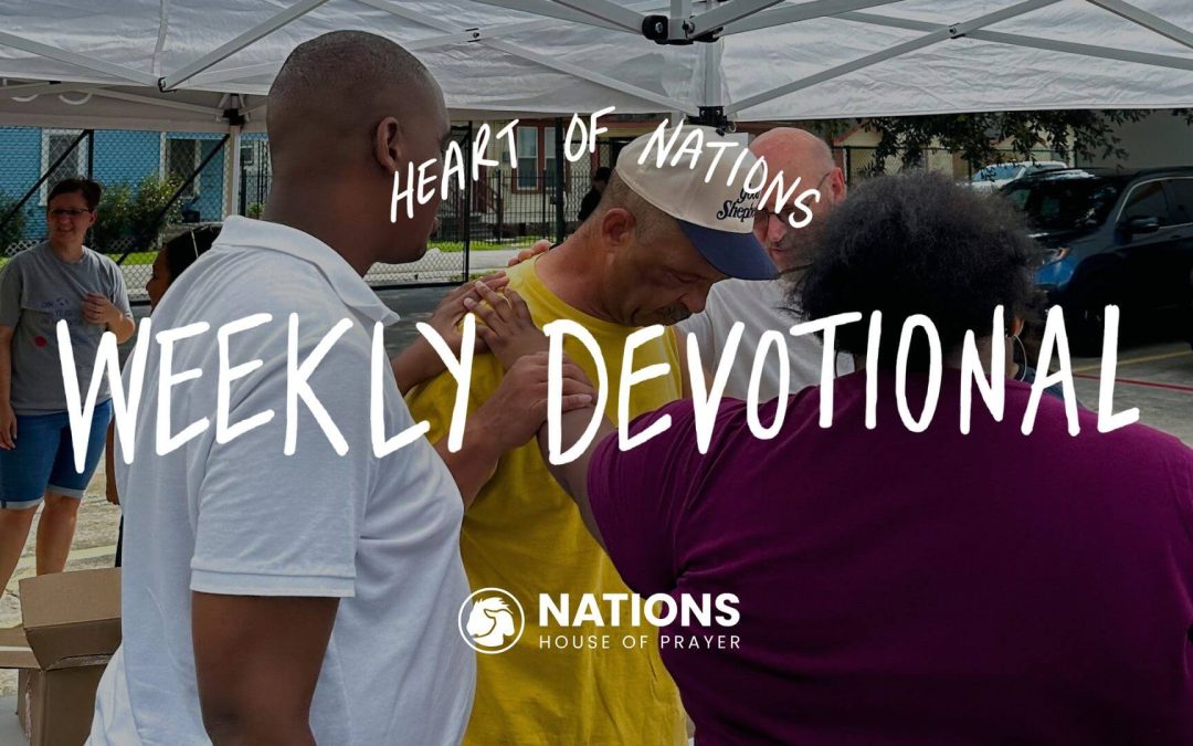 Heart of Nations Weekly Devotional 51 from Nations House of Prayer in Houston, TX